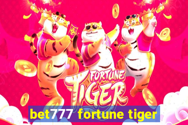 bet777 fortune tiger